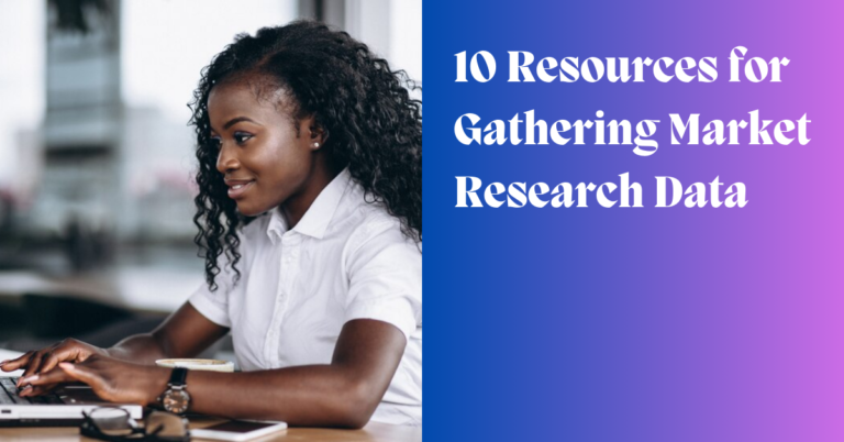 10 Resources for Gathering Market Research Data