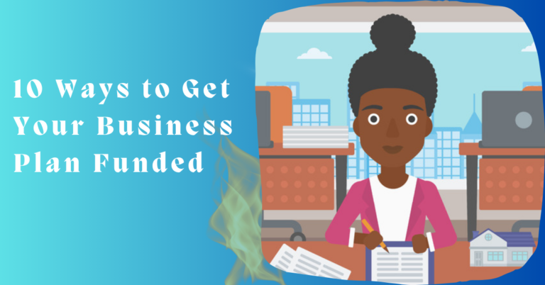 10 Ways to Get Your Business Plan Funded