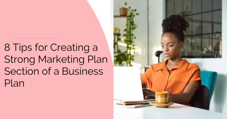 8 Tips for Creating a Strong Marketing Plan Section of a Business Plan